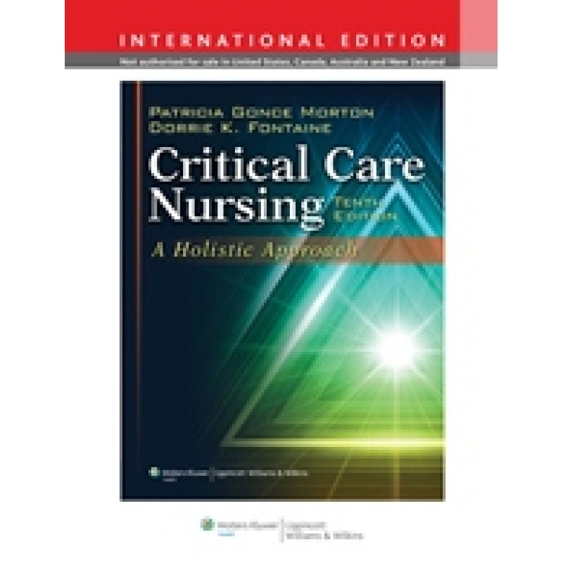 Critical Care Nursing 10/e (A Holistic Approach)